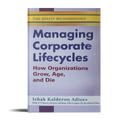 Adizes - Managing Corporate Lifecycle